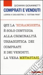 Comprati e venduti. Ladroni a casa nostra. Il «sistema Pavia» libro