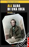 All'alba di una idea. Breve storia dell'evoluzionismo libro di Caldonazzi Michele