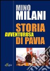 Storia avventurosa di Pavia libro