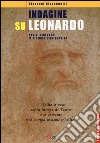 Indagine su Leonardo. Pavia, Vigevano, il Ticino e l'università. Ediz. illustrata libro