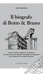 Il biografo di Botto & Bruno libro