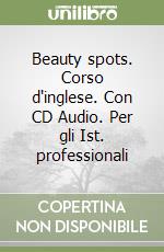 Beauty spots. Corso d'inglese. Con CD Audio. Per gli Ist. professionali