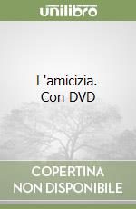 L'amicizia. Con DVD libro