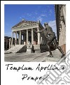 Pompei tempio di Apollo. Stato attuale e ricostruzione. Ediz. multilingue libro