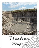 Pompei teatro. Stato attuale e ricostruzione. Ediz. multilingue libro