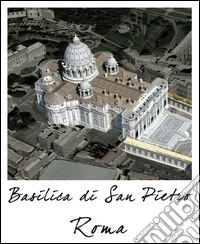 Basilica di San Pietro. Ediz. multilingue libro