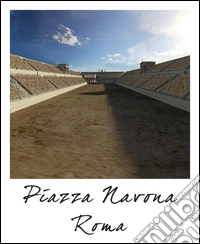 Roma. Piazza Navona. Ediz. italiana e inglese libro