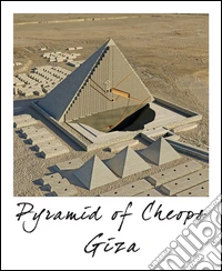 Giza. Pyramid of Cheops. Ediz. italiana e inglese libro