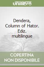 Dendera, Column of Hator. Ediz. multilingue libro