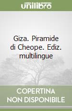 Giza. Piramide di Cheope. Ediz. multilingue libro