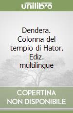 Dendera. Colonna del tempio di Hator. Ediz. multilingue libro