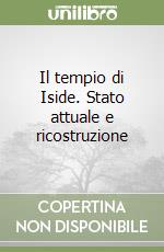 Il tempio di Iside. Stato attuale e ricostruzione libro