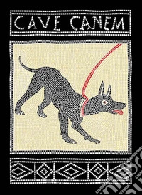 Cave canem. Ediz. italiana e inglese