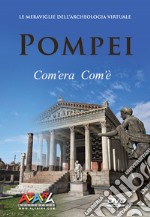 Pompei com'era com'è. Le meraviglie dell'archeologia virtuale. Ediz. italiana e inglese. DVD libro