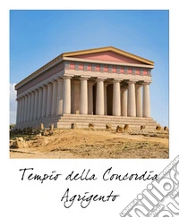 Agrigento, Tempio della Concordia. Stato attuale e ricostruzione. Formato polaroid. Nuova ediz. libro