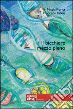 Il bicchiere mezzo pieno. Storie di Calabria libro