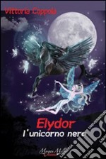 Elydor; l'unicorno nero libro