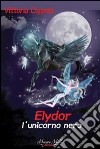 Elydor; l'unicorno nero libro di Coppola Vittoria