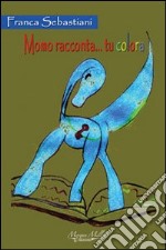 Momo racconta... tu colora. Ediz. illustrata libro