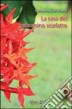 La casa del gelsomino scarlatto libro