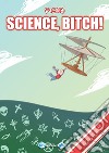 Science, Bitch! libro di Pierz