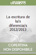 La escritura de la/s diferencia/s 2012/2013