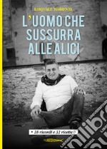 L'uomo che sussurra alle alici. 28 ricordi e 32 ricette libro