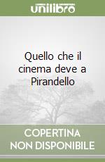 Quello che il cinema deve a Pirandello libro