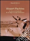 Airport Pachino. La storia dimenticata di un regio campo d'aviazione libro