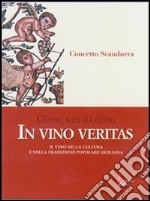 In vino veritas. Il vino nella cultura e nella tradzione popolare siciliana libro