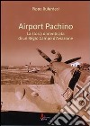 Airport Pachino. La storia dimenticata di un regio campo d'aviazione libro