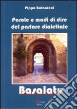 Basalatu. Parole e modi di dire del parlare dialettale libro