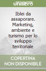 Iblei da assaporare. Marketing, ambiente e turismo per lo sviluppo territoriale