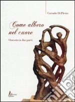 Come albero nel cuore. Oratorio in due parti libro