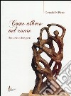 Come albero nel cuore. Oratorio in due parti libro