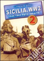 Sicilia. WW2 1940-1943. Foto inedite. Ediz. illustrata