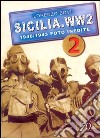 Sicilia. WW2 1940-1943. Foto inedite. Ediz. illustrata libro