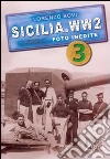 Sicilia. WW2 seconda guerra mondiale. Foto inedite. Ediz. illustrata. Vol. 3 libro