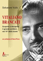 Vitaliano Brancati. Scoprire e riscoprire il grande scrittore nel 70° della morte libro