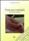 Come una conchiglia. Poesie per Angelo libro