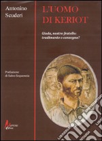 L'uomo di Keriot. Giuda, nostro fratello. Tradimento e consegna? libro