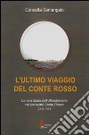 L'ultimo viaggio del Conte Rosso. La vera storia dell'affondamento del piroscafo «Conte Rosso» (25.5.1941) libro di Santangelo Concetta