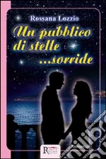 Un pubblico di stelle... sorride libro