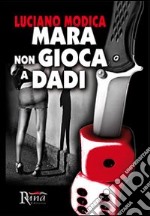 Mara non gioca a dadi