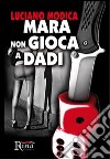 Mara non gioca a dadi libro