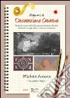 Appunti di decorazione creativa. Guida al mondo della decorazione creativa d'interni attraverso consigli pratici e tecniche innovative libro