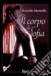 Il corpo di Sofia libro di Martielli Rossella