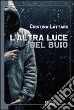 L'altra luce del buio libro