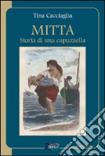 Mitta. Storia di una capuzzella