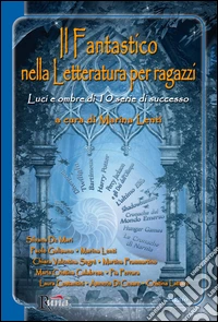 Il fantastico nella letteratura per ragazzi. Luci e ombre di 10 serie di successo